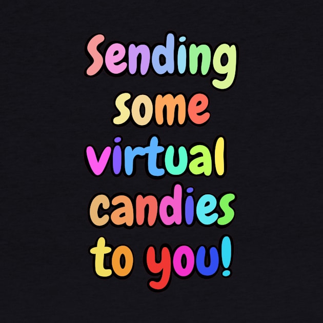 Sending Some Virtual Candies To You! by Josh Diaz Villegas
